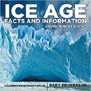 Ice Age Facts and Information - Environment Books