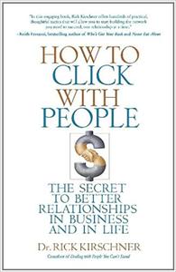 How to Click with People The Secret to Better Relationships in Business and in Life