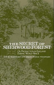 The Secret of Sherwood Forest Oil Production in England During WWII