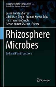 Rhizosphere Microbes Soil and Plant Functions