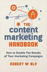 The Content Marketing Handbook How to Double the Results of Your Marketing Campaigns