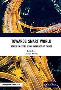 Towards Smart World Homes to Cities Using Internet of Things