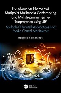 Handbook on Networked Multipoint Multimedia Conferencing and Multistream Immersive Telepresence u...