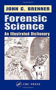 Forensic Science An Illustrated Dictionary