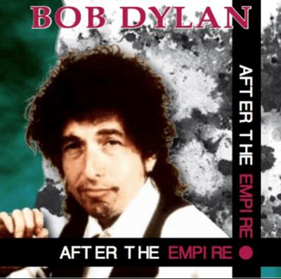 Bob Dylan   After The Empire (2016)