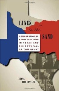 Lines in the Sand Congressional Redistricting in Texas and the Downfall of Tom DeLay
