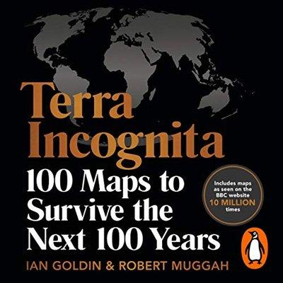 Terra Incognita: 100 Maps to Survive the Next 100 (Audiobook)
