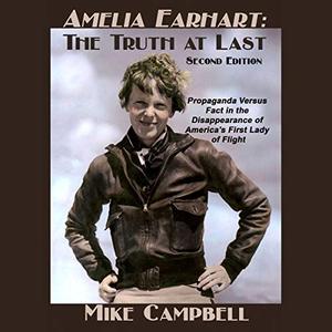 Amelia Earhart The Truth at Last - Second Edition [Audiobook]