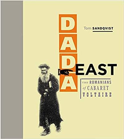Dada East: The Romanians of Cabaret Voltaire
