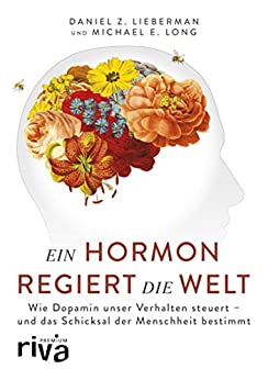 Cover: Daniel Z  Lieberman & Michael E  Long - Ein Hormon regiert die Welt (riva Premium)