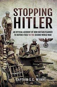 Stopping Hitler: An Official Account of How Britain Planned to Defend Itself in the Second World War (EPUB)