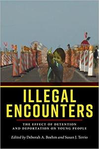 Illegal Encounters The Effect of Detention and Deportation on Young People