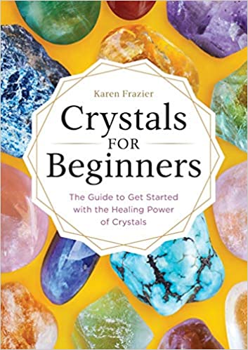 Crystals for Beginners: The Guide to Get Started with the Healing Power of Crystals [EPUB]