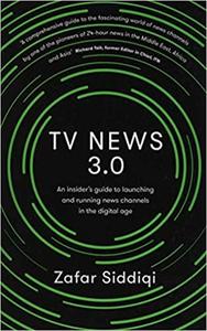 TV News 3.0 An insider's guide to launching and running news channels in the digital age