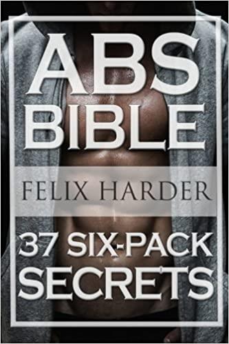 Workout: Abs Bible: 37 Six Pack Secrets For Weight Loss and Ripped Abs