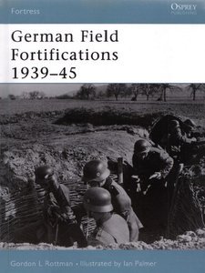 German Field Fortifications 1939-45 (Fortress Series)