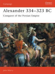 Alexander 334 323 BC: Conquest of the Persian Empire (Campaign)