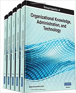 Encyclopedia of Organizational Knowledge, Administration, and Technology, 5 volume