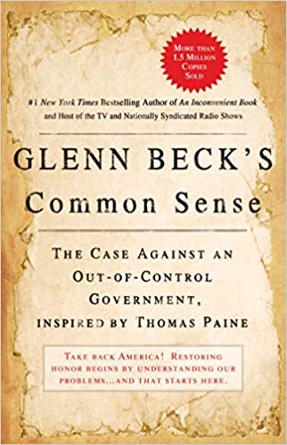 Glenn Beck's Common Sense: The Case Against an Out of Control Government, Inspired by Thomas Paine