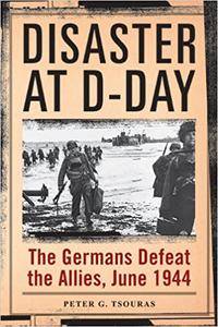 Disaster at D Day: The Germans Defeat the Allies, June 1944 (EPUB)