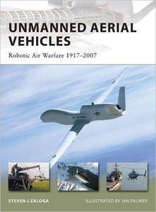 Unmanned Aerial Vehicles: Robotic Air Warfare 1917-2007 (New Vanguard, 144)