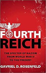 The Fourth Reich: The Specter of Nazism from World War II to the Present (EPUB)