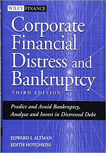 Corporate Financial Distress and Bankruptcy: Predict and Avoid Bankruptcy, Analyze and Invest in Distressed Debt, 3rd Edition