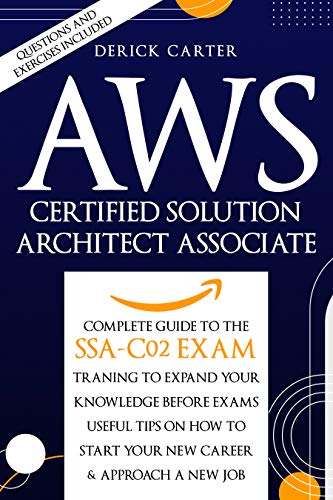Aws Certified Solution Architect Associate : THE Complete Guide to the SSA C02 exam, Traning to expand knowledge before exams