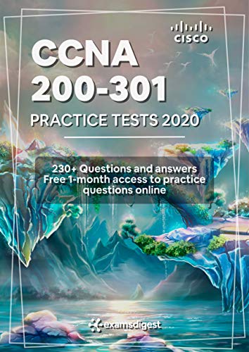 CCNA 200 301 Practice Exam Questions 2020 [fully updated]: 230+ Practice Questions