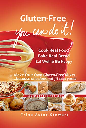 Gluten Free, You Can Do It: Re Imagine Your Gluten Free Diet