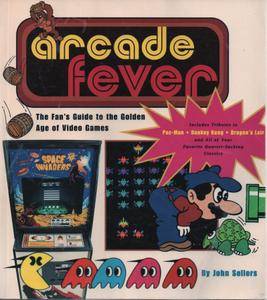 Arcade Fever The Fan's Guide To The Golden Age Of Video Games