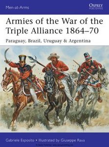 Armies of the War of the Triple Alliance 1864-70: Paraguay, Brazil, Uruguay & Argentina (EPUB)