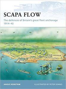 Scapa Flow: The defences of Britain's great fleet anchorage 1914-45 (Fortress Series)