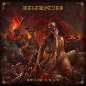 Werewolves – What A Time To Be Alive (2021)