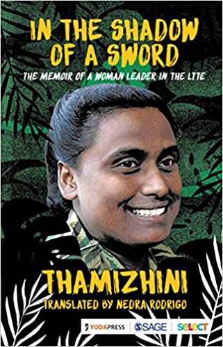In the Shadow of a Sword: The Memoir of a Woman Leader in the LTTE