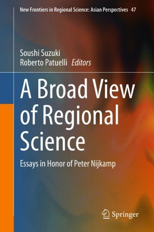 A Broad View of Regional Science: Essays in Honor of Peter Nijkamp