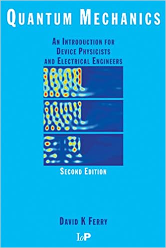 Quantum Mechanics: An Introduction for Device Physicists and Electrical Engineers, Second Edition