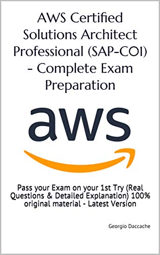 AWS Certified Solutions Architect Professional (SAP C01)   Complete Exam Preparation : Pass your Exam on your 1st Try