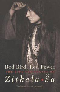 Red Bird, Red Power : The Life and Legacy of Zitkala Sa