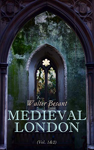 Medieval London (Vol. 1&2): Historical, Social & Ecclesiastical