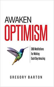 Awaken Optimism: 366 Meditations for Making Each Day Amazing