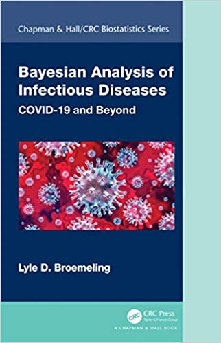 Bayesian Analysis of Infectious Diseases: COVID 19 and Beyond