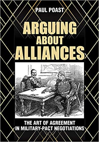 Arguing about Alliances: The Art of Agreement in Military Pact Negotiations