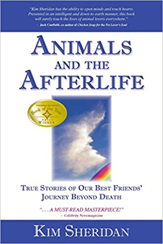 Animals and the Afterlife: True Stories of Our Best Friends' Journey Beyond Death