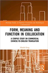 Form, Meaning and Function in Collocation A Corpus Study on Commercial Chinese-to-English Transla...