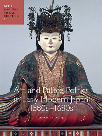 Art and Palace Politics in Early Modern Japan, 1580s 1680s