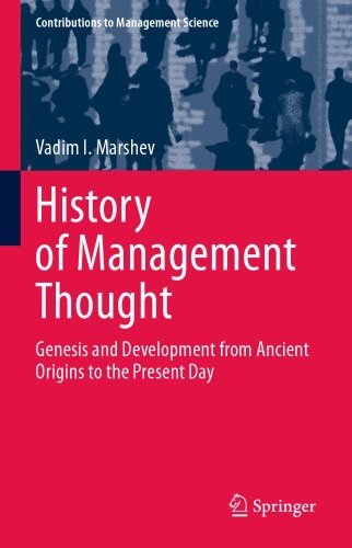 History Of Management Thought: Genesis And Development From Ancient Origins To The Present Day