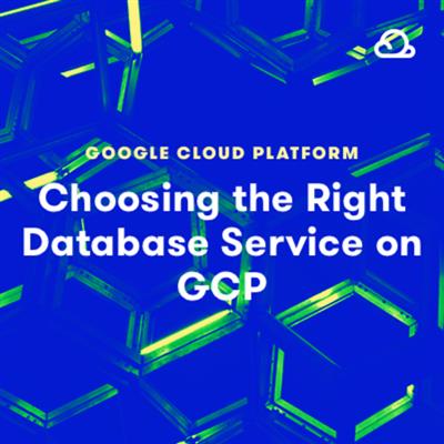 A Cloud Guru - Choosing the Right Database Service on GCP
