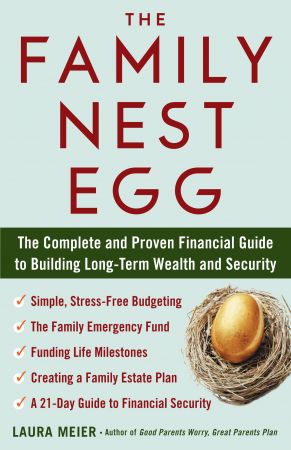 The Family Nest Egg: The Complete and Proven Financial Guide to Building Long Term Wealth and Security