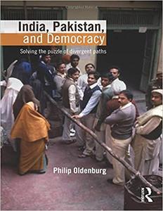 India, Pakistan, and Democracy Solving the Puzzle of Divergent Paths